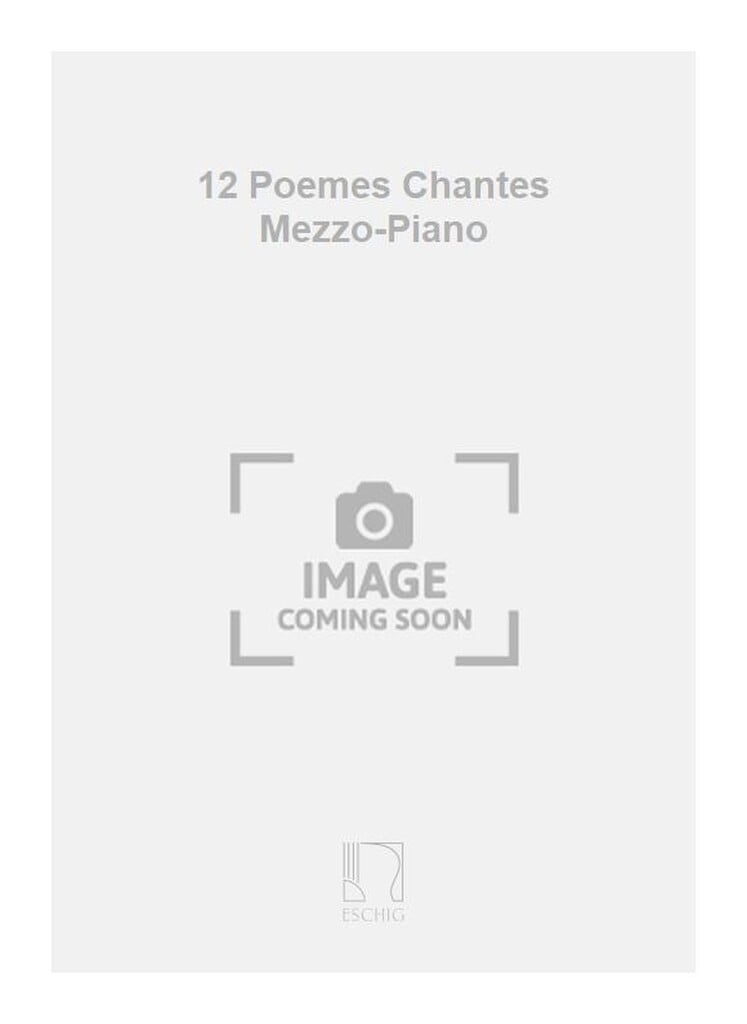 12 Poemes Chantes Mezzo-Piano